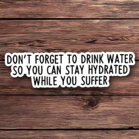 1PC Don't Forget To Drink Water Sticker Funny Sarcastic Sticker Water Bottles - Picture 1 of 5